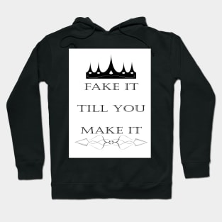 fake it till you make it Hoodie